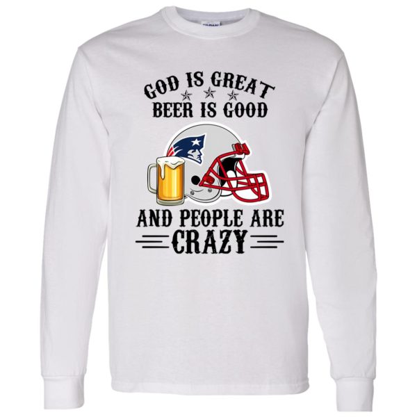 New England Patriots God is Great Beer is Good And People Are Crazy Football NFL Shirt