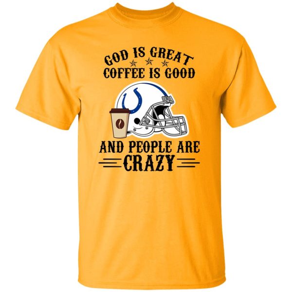 Indianapolis Colts God is Great Coffee is Good And People Are Crazy Football NFL