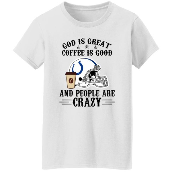 Indianapolis Colts God is Great Coffee is Good And People Are Crazy Football NFL