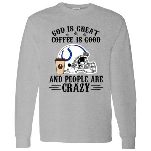 Indianapolis Colts God is Great Coffee is Good And People Are Crazy Football NFL