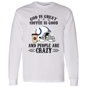 Indianapolis Colts God is Great Coffee is Good And People Are Crazy Football NFL