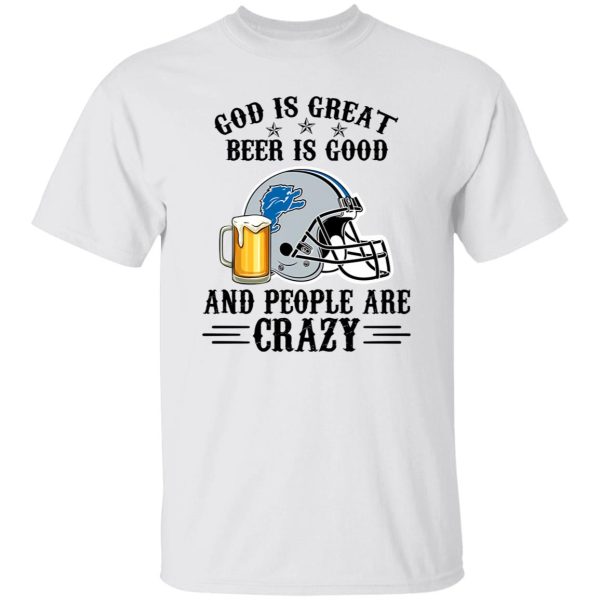 Detroit Lions God is Great Beer is Good And People Are Crazy Football NFL Shirt