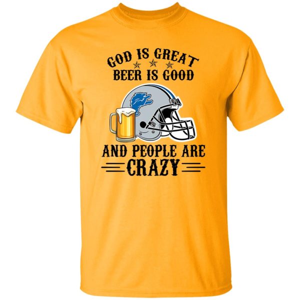 Detroit Lions God is Great Beer is Good And People Are Crazy Football NFL Shirt