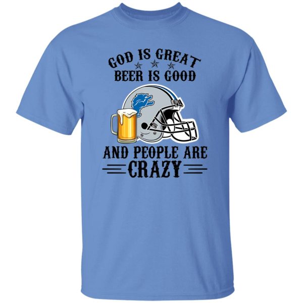 Detroit Lions God is Great Beer is Good And People Are Crazy Football NFL Shirt