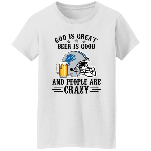 Detroit Lions God is Great Beer is Good And People Are Crazy Football NFL Shirt