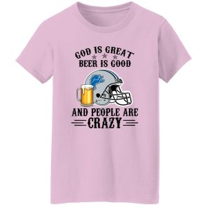 Detroit Lions God is Great Beer is Good And People Are Crazy Football NFL Shirt