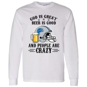 Detroit Lions God is Great Beer is Good And People Are Crazy Football NFL Shirt