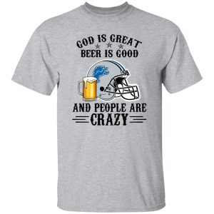 Detroit Lions God is Great Beer is Good And People Are Crazy Football NFL Shirt