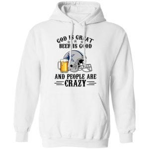 Dallas Cowboys God is Great Beer is Good And People Are Crazy Football NFL Shirt