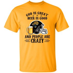 Jacksonville Jaguars God is Great Beer is Good And People Are Crazy Football NFL Shirt