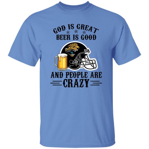 Jacksonville Jaguars God is Great Beer is Good And People Are Crazy Football NFL Shirt