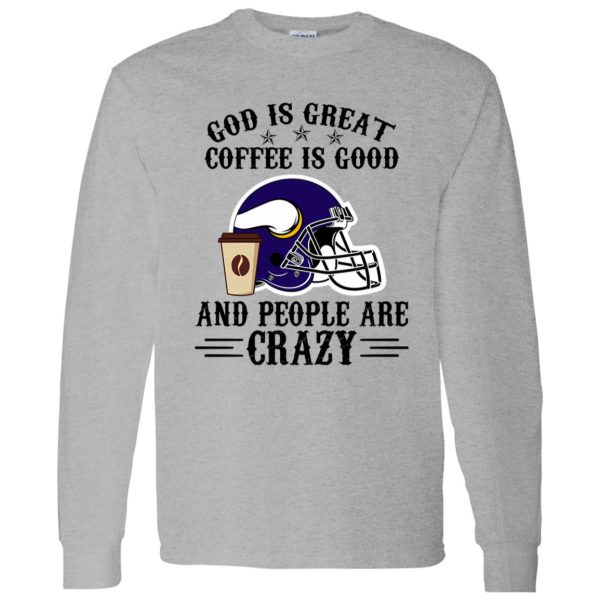 Minnesota Vikings God is Great Coffee is Good And People Are Crazy Football NFL Shirt