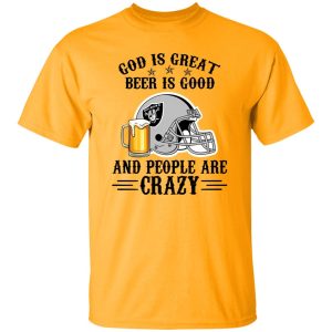 Oakland Raiders God is Great Beer is Good And People Are Crazy Football NFL Shirt