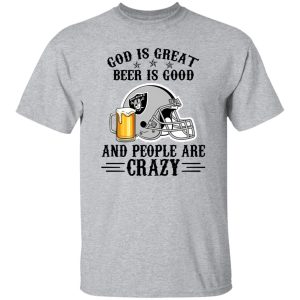 Oakland Raiders God is Great Beer is Good And People Are Crazy Football NFL Shirt