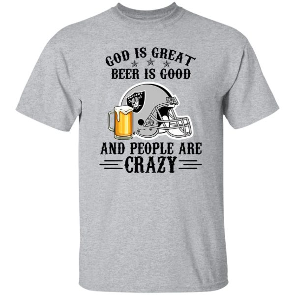 Oakland Raiders God is Great Beer is Good And People Are Crazy Football NFL Shirt