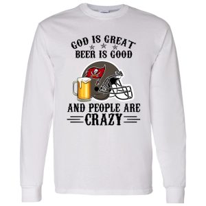 Tampa Bay Buccaneers God is Great Beer is Good And People Are Crazy Football Shirt