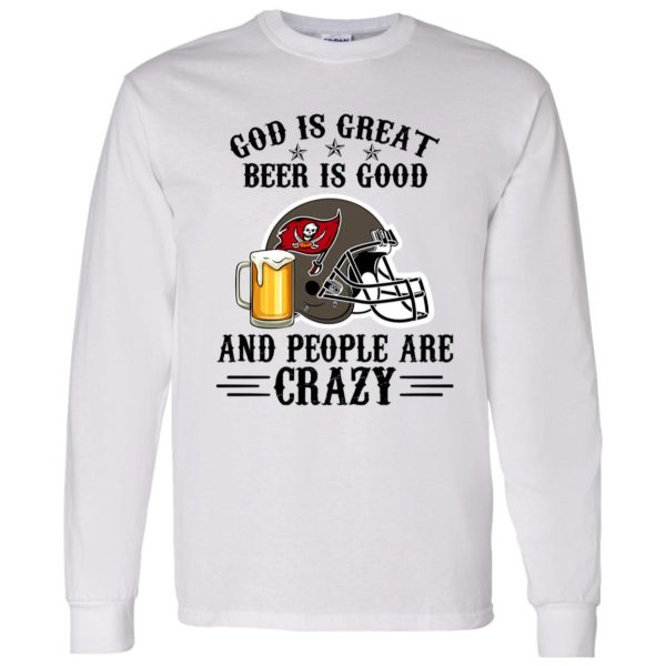 Tampa Bay Buccaneers God is Great Beer is Good And People Are Crazy Football Shirt