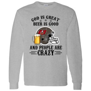 Tampa Bay Buccaneers God is Great Beer is Good And People Are Crazy Football Shirt