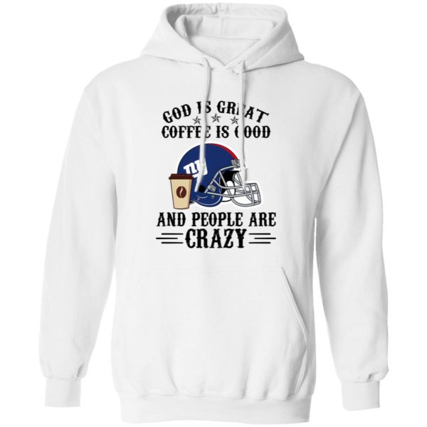 New York Giants God is Great Coffee is Good And People Are Crazy Football NFL Shirt