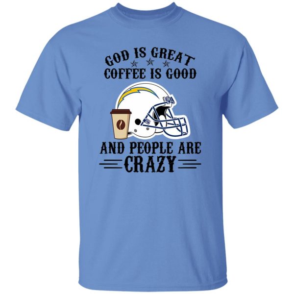 San Diego Chargers God is Great Coffee is Good And People Are Crazy Football NFL Shirt