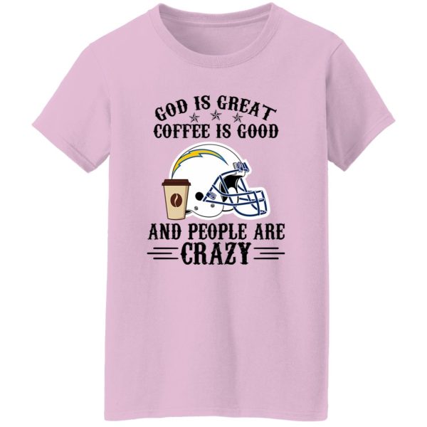 San Diego Chargers God is Great Coffee is Good And People Are Crazy Football NFL Shirt