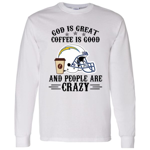 San Diego Chargers God is Great Coffee is Good And People Are Crazy Football NFL Shirt