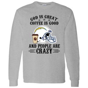 San Diego Chargers God is Great Coffee is Good And People Are Crazy Football NFL Shirt