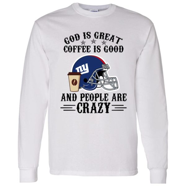 New York Giants God is Great Coffee is Good And People Are Crazy Football NFL Shirt