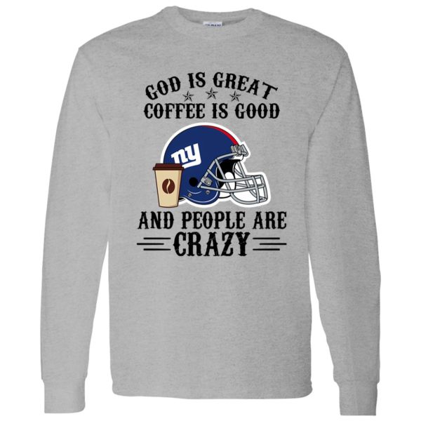 New York Giants God is Great Coffee is Good And People Are Crazy Football NFL Shirt