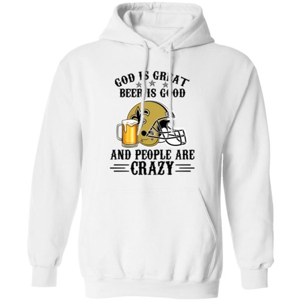 New Orleans Saints God is Great Beer is Good And People Are Crazy Football NFL Shirt