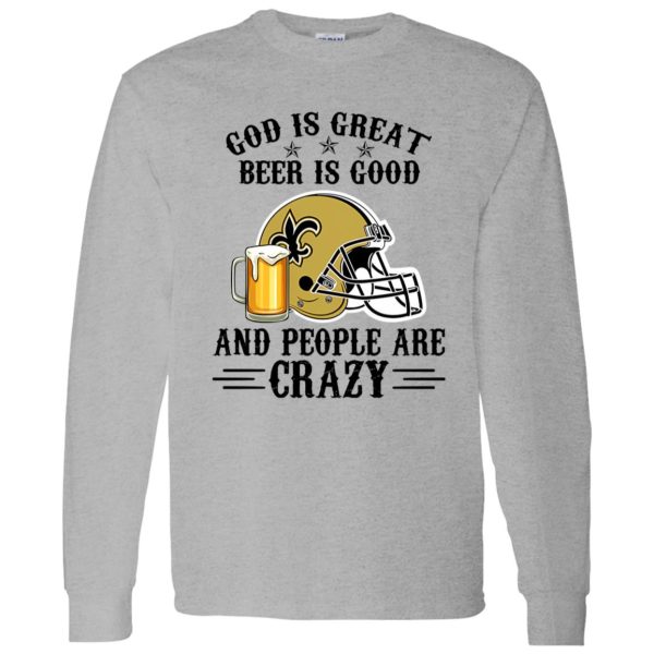 New Orleans Saints God is Great Beer is Good And People Are Crazy Football NFL Shirt