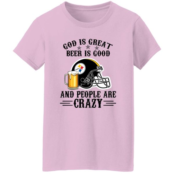 Pittsburgh Steelers God is Great Beer is Good And People Are Crazy Football NFL Shirt