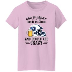 Tennessee Titans God is Great Beer is Good And People Are Crazy Football NFL Shirt