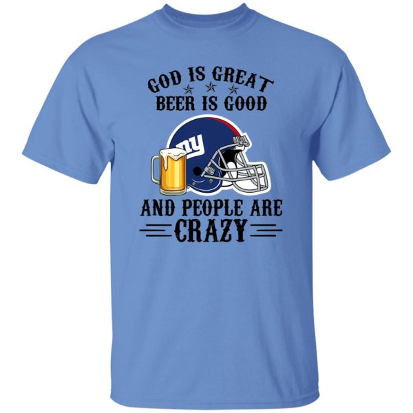 New York Giants God is Great Beer is Good And People Are Crazy Football NFL Shirt