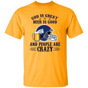 New York Giants God is Great Beer is Good And People Are Crazy Football NFL Shirt