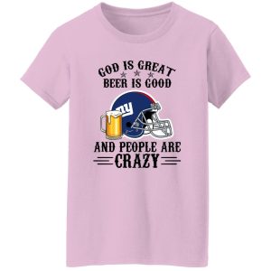 New York Giants God is Great Beer is Good And People Are Crazy Football NFL Shirt