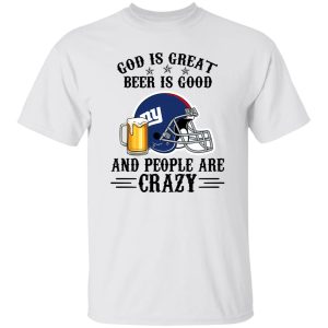 New York Giants God is Great Beer is Good And People Are Crazy Football NFL Shirt