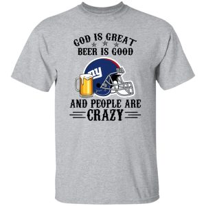 New York Giants God is Great Beer is Good And People Are Crazy Football NFL Shirt