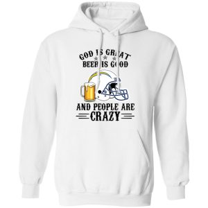 San Diego Chargers God is Great Beer is Good And People Are Crazy Football NFL Shirt