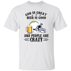 San Diego Chargers God is Great Beer is Good And People Are Crazy Football NFL Shirt