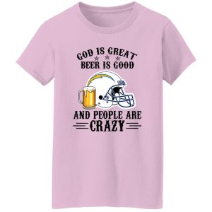 San Diego Chargers God is Great Beer is Good And People Are Crazy Football NFL Shirt