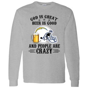 San Diego Chargers God is Great Beer is Good And People Are Crazy Football NFL Shirt