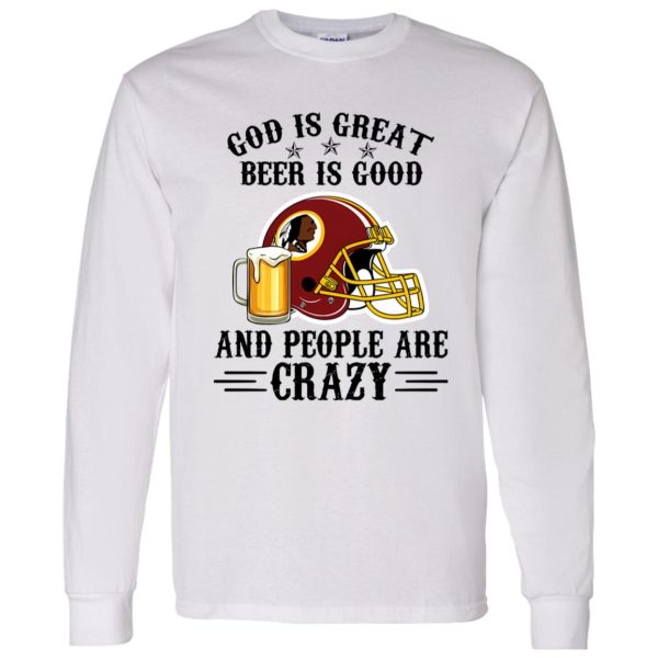 Washington Redskins God is Great Beer is Good And People Are Crazy Football NFL Shirt