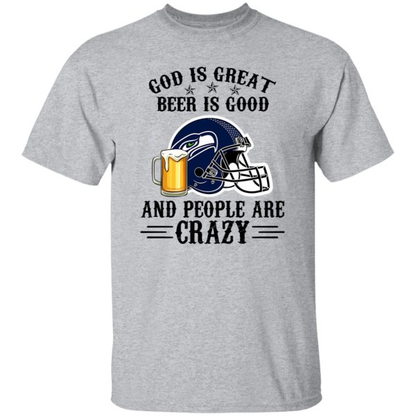 Seattle Seahawks God is Great Beer is Good And People Are Crazy Football NFL Shirt