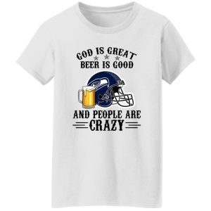 Seattle Seahawks God is Great Beer is Good And People Are Crazy Football NFL Shirt