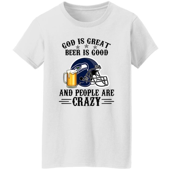 Seattle Seahawks God is Great Beer is Good And People Are Crazy Football NFL Shirt