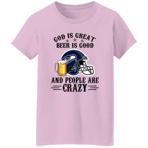 Seattle Seahawks God is Great Beer is Good And People Are Crazy Football NFL Shirt