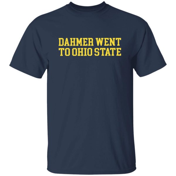 Dahmer Went To Ohio State Michigan Wolverines Football Shirt