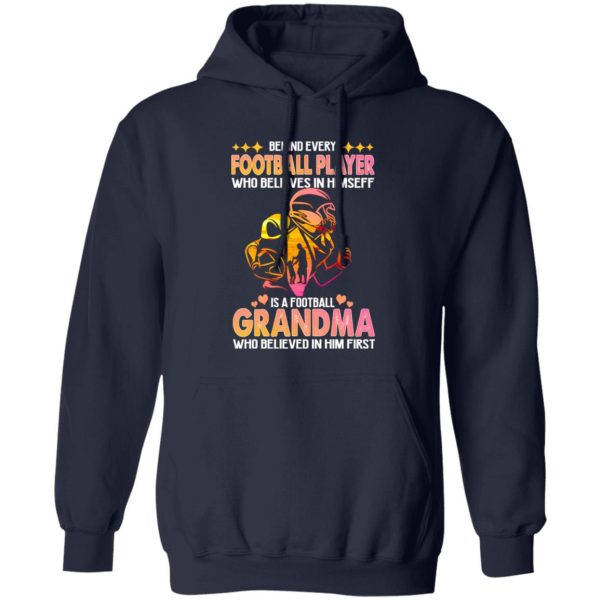 Behind Every Football Player Who Believes In Himself Is A Football Grandma Who Shirt