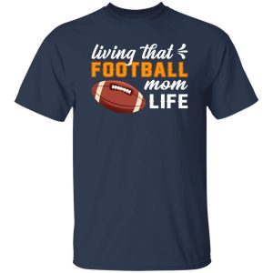 Football Mom Shirt, Living That Football Mom Life Shirt